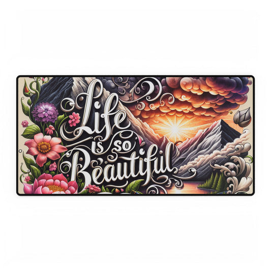 Life is Beautiful Desk Mat